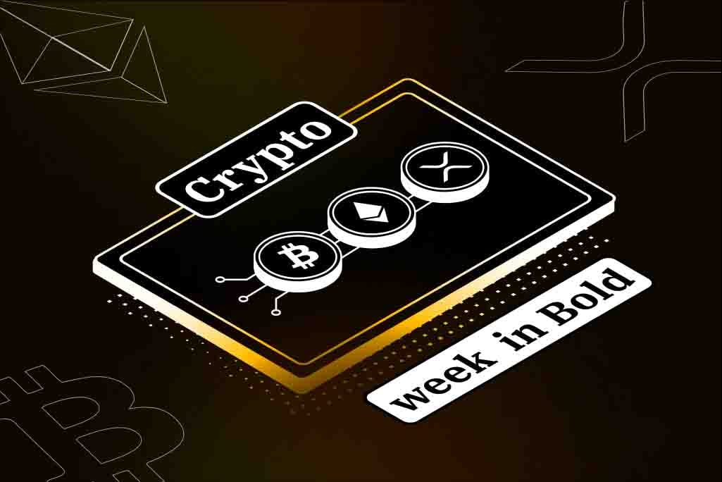 Crypto in bold: The biggest stories of the week