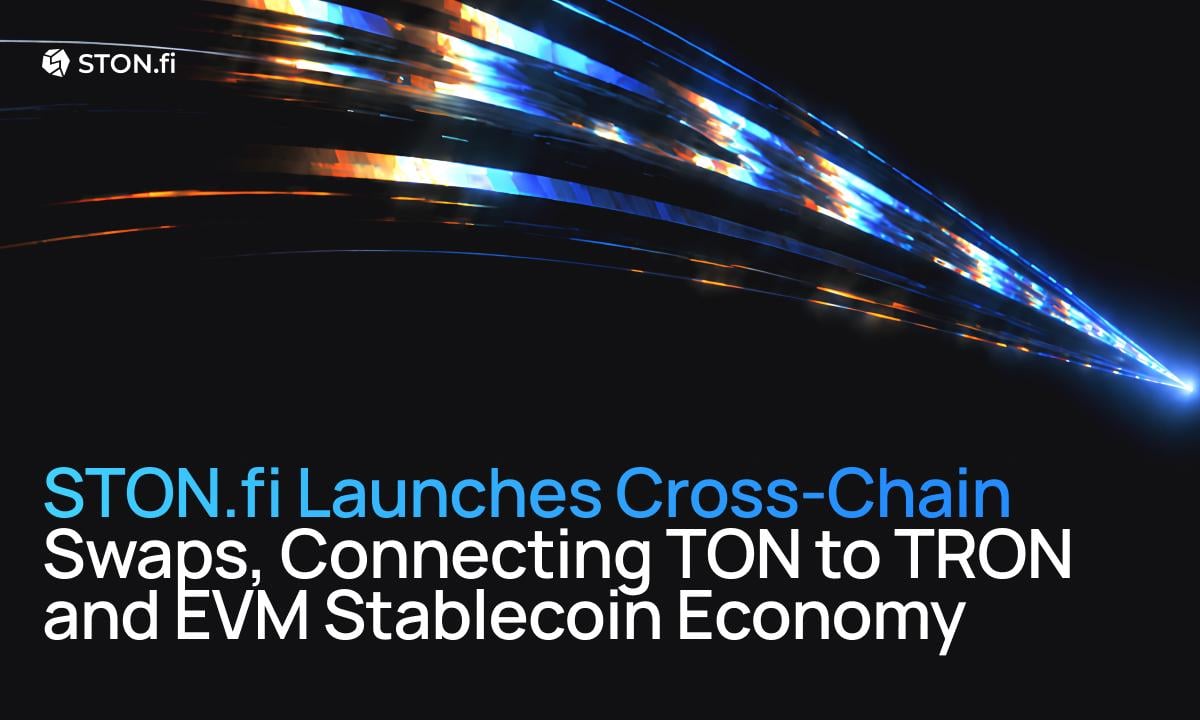 STON. fi Launches Cross-Chain Swaps, Connecting TON to TRON and EVM Stablecoin Economy
